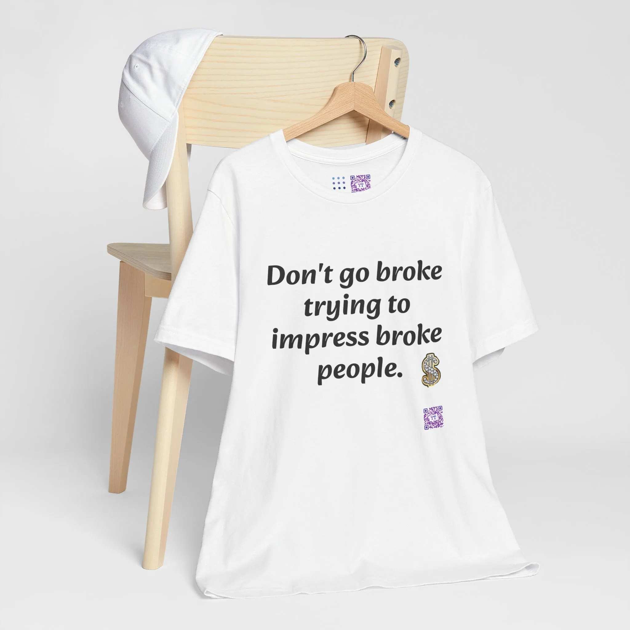 Don't go broke trying to impress broke people T-Shirt, Funny Inspirational Quote T-Shirt, Motivational Graphic Shirt