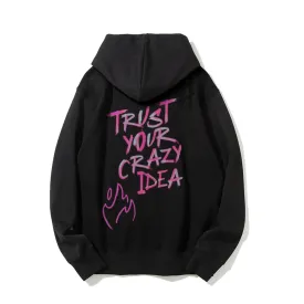 Mens TRUST YOUR CARZY IDEAS Letter Graphic Hoodies