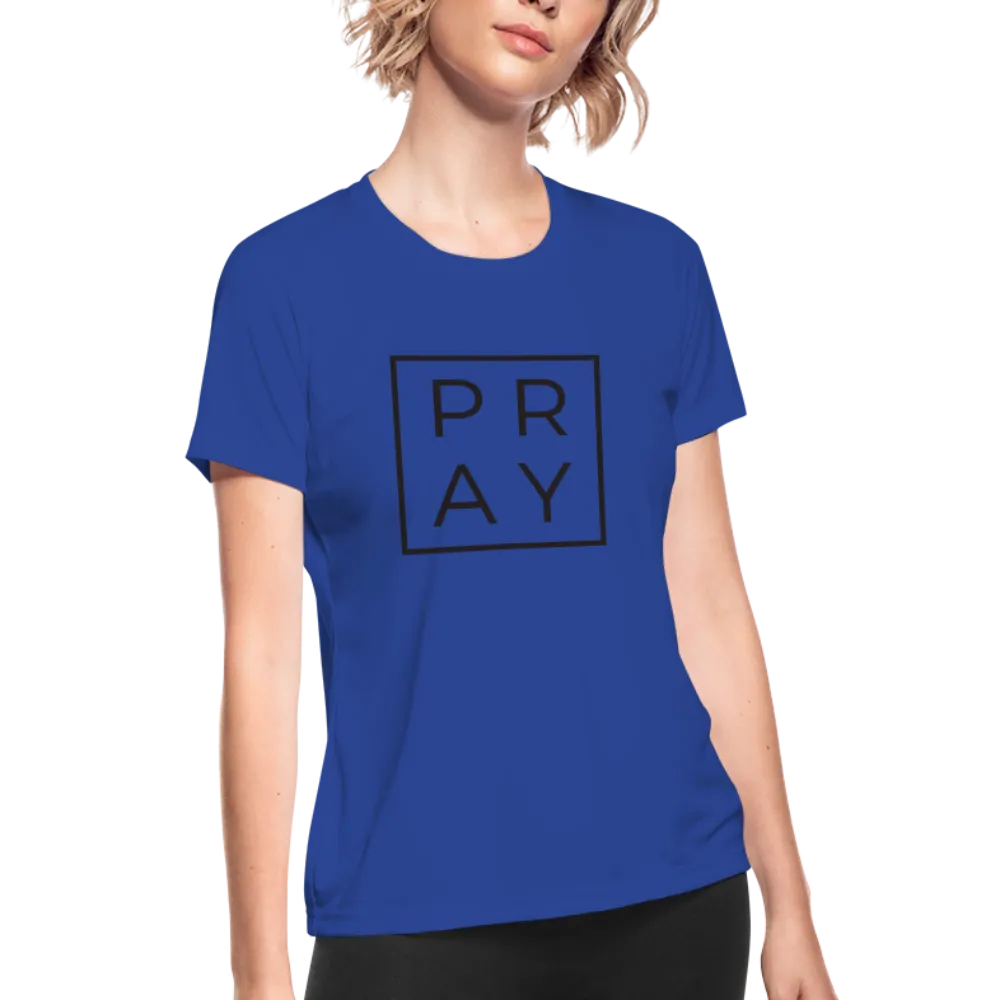 Women's Moisture Wicking Performance PRAY T-Shirt