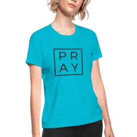 Women's Moisture Wicking Performance PRAY T-Shirt