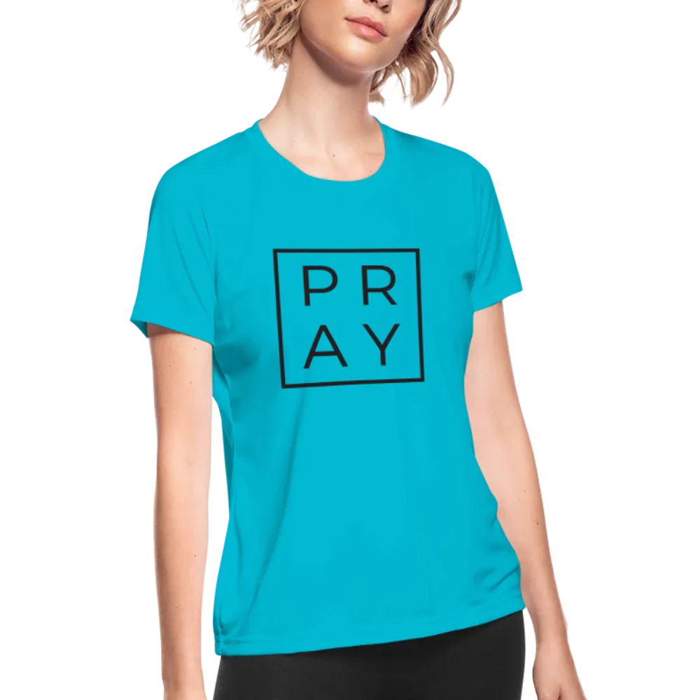 Women's Moisture Wicking Performance PRAY T-Shirt