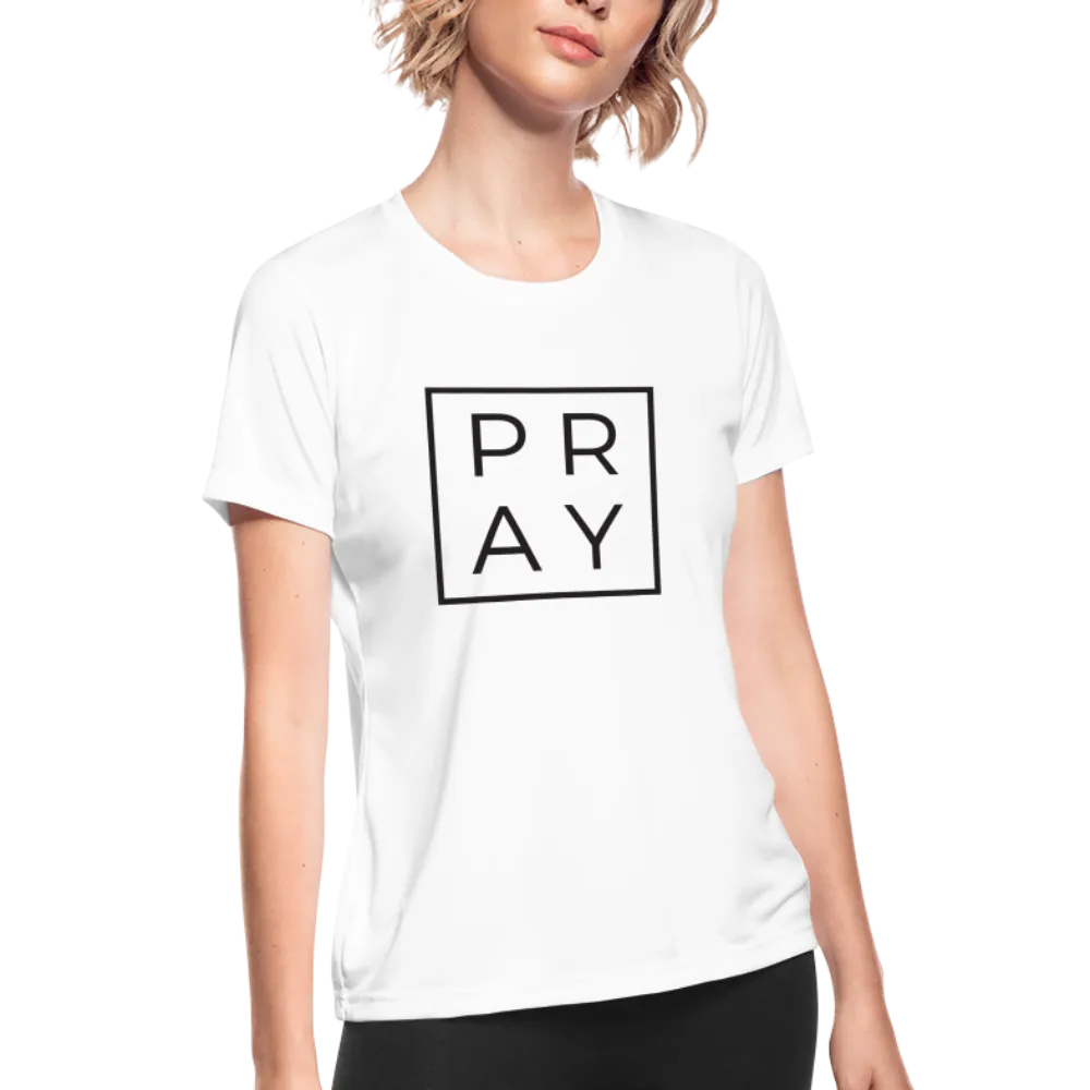 Women's Moisture Wicking Performance PRAY T-Shirt